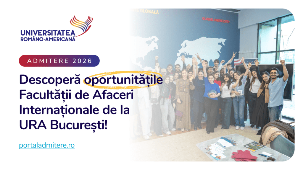 Viitorul tău pe o scenă globală. Descoperă oportunitățile Facultății de Afaceri Internaționale de la URA!